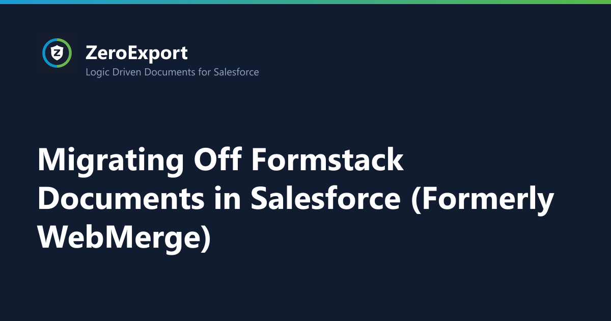 Migrating Off Formstack Documents in Salesforce (Formerly WebMerge)