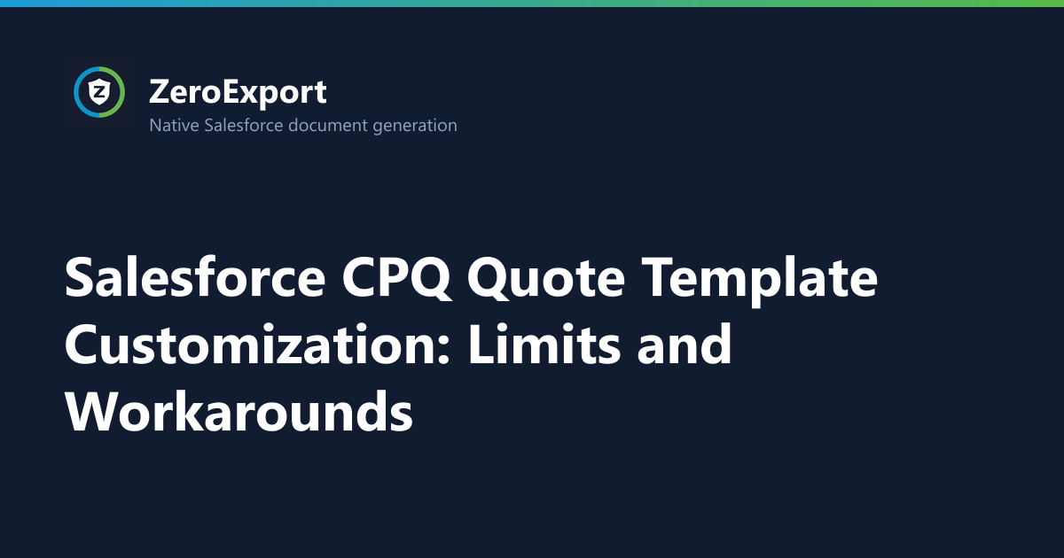 Salesforce CPQ Quote Template Customization: Limits and Workarounds