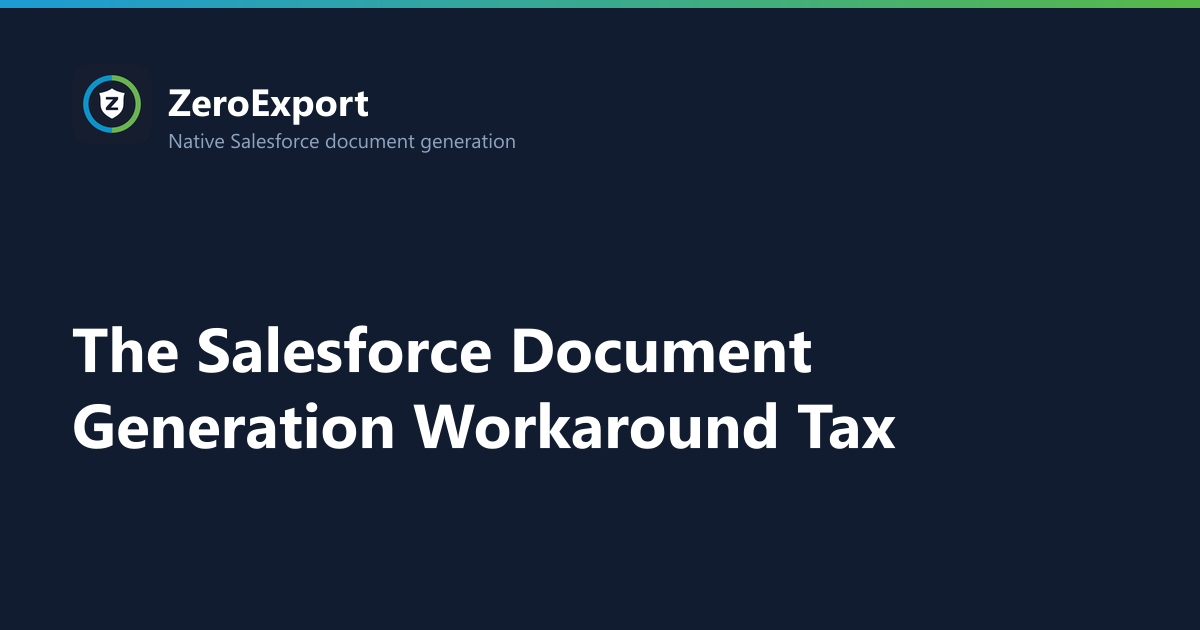 The Salesforce Document Generation Workaround Tax